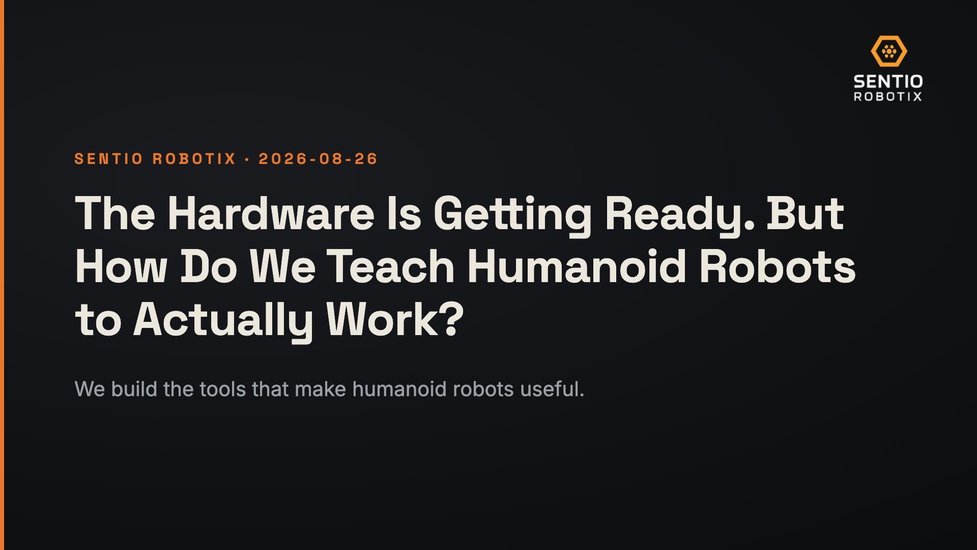 The Hardware Is Getting Ready. But How Do We Teach Humanoid Robots to Actually Work?